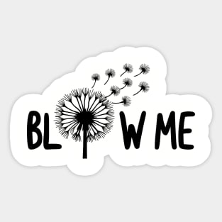 Blow Me Dandelion Sassy Sarcastic Pun Sticker
